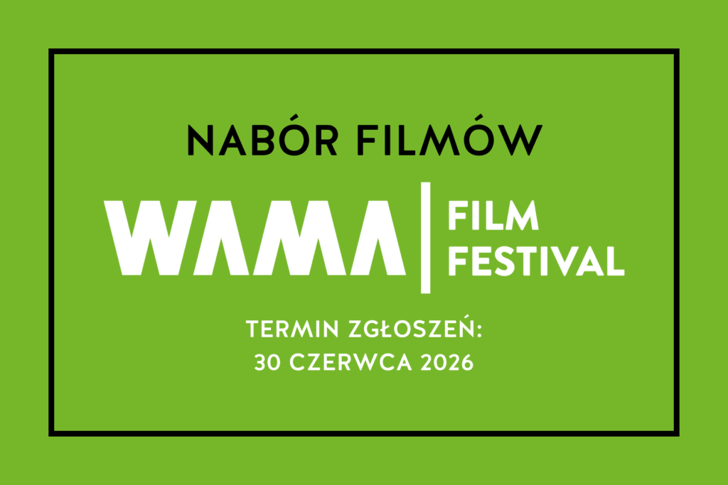 Grafika promująca nabór filmów do 13. edycji WAMA Film Festival 2026. Na zielonym tle znajduje się logo festiwalu oraz napis „Nabór filmów”. Poniżej widnieje informacja o terminie zgłoszeń: „30 czerwca 2026”.