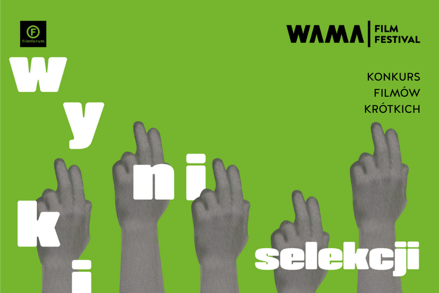 Grafika z napisem „Wyniki selekcji” oraz „Konkurs Filmów Krótkich” na zielonym tle, ozdobiona czarno-białymi, wyciętymi fotografiami dłoni ułożonymi w formie kolażu. W górnych rogach znajdują się logotypy WAMA Film Festival i Stowarzyszenia FILMFORUM.